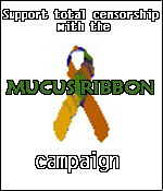 The Mucus Ribbon Campaign: Support total, utter and complete censorship
